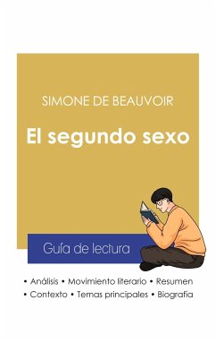 Guía de lectura El segundo sexo de Simone de Beauvoir (análisis literario de referencia y resumen completo) - Beauvoir, Simone de