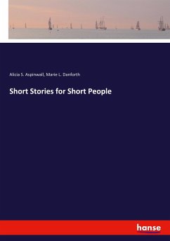 Short Stories for Short People - Aspinwall, Alicia S.; Danforth, Marie L.