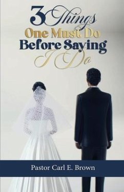 3 Things One Must Do Before Saying I Do (eBook, ePUB) - Brown, Carl