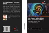 La ricerca scientifica: Una visione moderna La ricerca scientifica: Una visione moderna