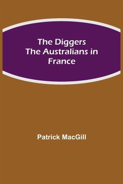 The Diggers The Australians in France - Macgill, Patrick