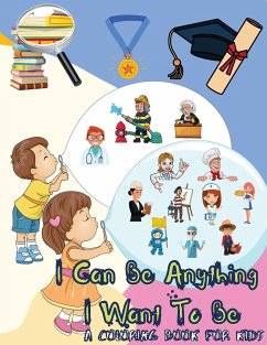 I Can Be Anything I Want To Be - A Coloring Book For Kids - Gratitude, Power Of