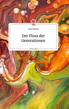 Der Fluss der Generationen. Life is a Story - story.one - Merimi, Maria