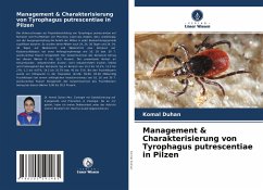 Management & Charakterisierung von Tyrophagus putrescentiae in Pilzen - Duhan, Komal