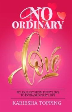 Cover No Ordinary Love: My Journey From Puppy Love to Extraordinary Love (eBook, ePUB)