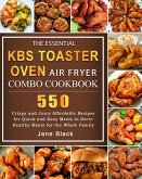 The Essential KBS Toaster Oven Air Fryer Combo Cookbook