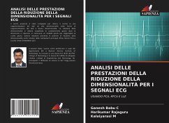 ANALISI DELLE PRESTAZIONI DELLA RIDUZIONE DELLA DIMENSIONALITÀ PER I SEGNALI ECG - C, Ganesh Babu;Rajaguru, Harikumar;M, Kalaiyarasi