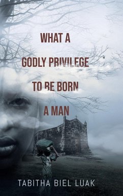 What a Godly Privilege to Be Born a Man - Biel Luak, Tabitha