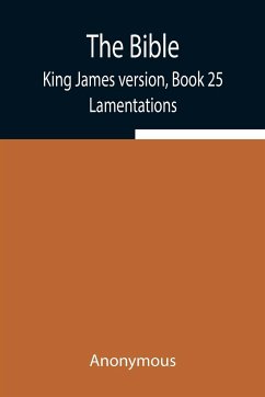 The Bible, King James version, Book 25; Lamentations - Anonymous