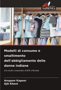 Modelli di consumo e smaltimento dell'abbigliamento delle donne indiane - Kapoor, Anupam;Khare, Ajit