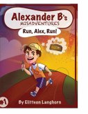 Alexander B's Misadventures Book 1