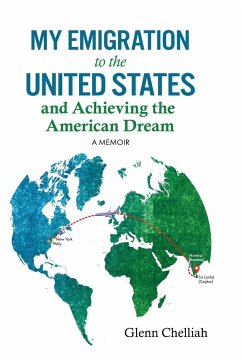 My Emigration to the United States and Achieving the American Dream - Chelliah, Glenn