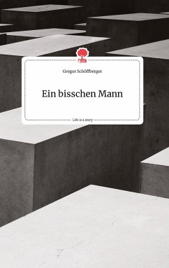 Ein bisschen Mann. Life is a Story - story.one - Schöffberger, Gregor
