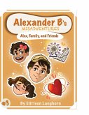 Alexander B's Misadventures Book 3
