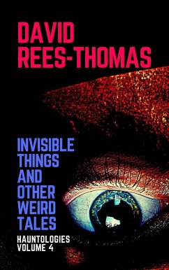 Invisible Things and other Weird Stories (Hauntologies, #4) (eBook, ePUB) - Rees-Thomas, David