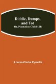Diddie, Dumps, and Tot; Or, Plantation Child-Life