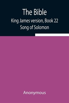 The Bible, King James version, Book 22; Song of Solomon - Anonymous