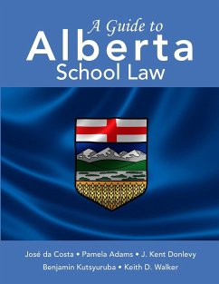 A Guide to Alberta School Law - Da Costa, Jose; Adams, Pamela; Donlevy, J. Kent