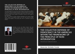 THE COLLECTIVE DEFENSE OF DEMOCRACY IN THE AMERICAS WITHIN THE FRAMEWORK OF THE PRINCIPLE OF NON-INTERVENTION - Antialón Conde, Alexander