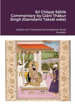 Sr¿ Ch¿pa¿ S¿hib Commentary by Gi¿n¿ Th¿kur Singh (Damdam¿ Taks¿l w¿le) - Pardeshi, Kamalpreet Singh