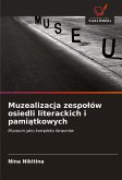 Muzealizacja zespo¿ów osiedli literackich i pami¿tkowych