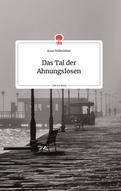 Das Tal der Ahnungslosen. Life is a Story - story.one - Pollenleben, Anne