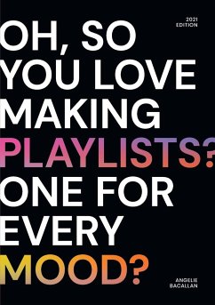 oh, so you love making playlists? one for every mood? - Bacallan, Angelie