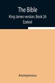 The Bible, King James version, Book 26; Ezekiel