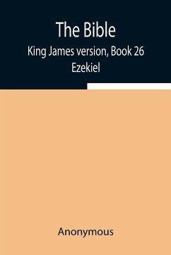 The Bible, King James version, Book 26; Ezekiel - Anonymous