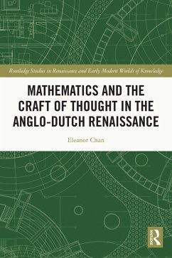 Mathematics and the Craft of Thought in the Anglo-Dutch Renaissance (eBook, ePUB) - Chan, Eleanor