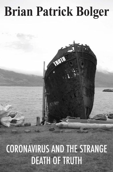 Coronavirus and the Strange Death of Truth (eBook, ePUB) Coronavirus and the Strange Death of Truth (eBook, ePUB)