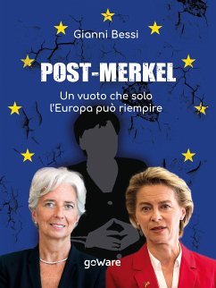 Post-Merkel. Un vuoto che solo l’Europa può riempire (eBook, ePUB) - Bessi, Gianni