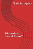 Seksspeeltjes: Goed of Kwaad? (eBook, ePUB) Seksspeeltjes: Goed of Kwaad? (eBook, ePUB)