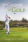 The Culture of Golf - Isn't it Just a Game? (eBook, ePUB)