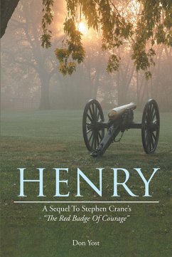 HENRY: A SEQUEL TO STEPHEN CRANE'S THE RED BADGE OF COURAGE (eBook, ePUB) - Yost, Don