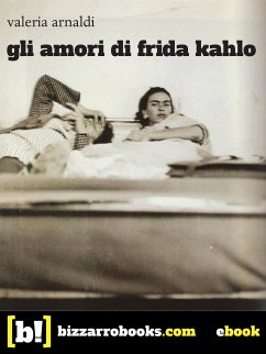 Gli amori di Frida Kahlo (eBook, ePUB) - Arnaldi, Valeria