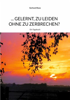 ... gelernt, zu leiden ohne zu zerbrechen? (eBook, ePUB) - Roos, Gerhard