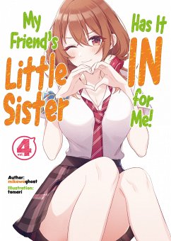My Friend's Little Sister Has It In for Me! Volume 4 (eBook, ePUB) - Mikawaghost