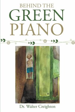 Behind the Green Piano (eBook, ePUB) - Creighton, Walter