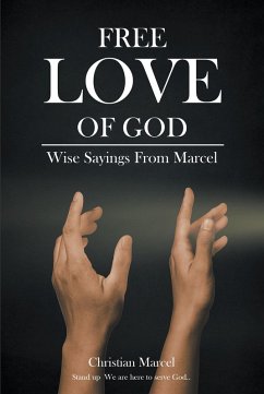 Free Love Of God: Wise Sayings From Marcel (eBook, ePUB) - Marcel, Christian