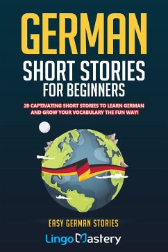 German Short Stories For Beginners (eBook, ePUB) - Lingo Mastery