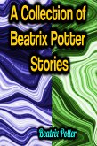 A Collection of Beatrix Potter Stories (eBook, ePUB)