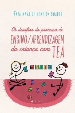 Os desafios do processo de Ensino/Aprendizagem da criança com TEA (eBook, ePUB) - Soares, Tânia Mara de Almeida