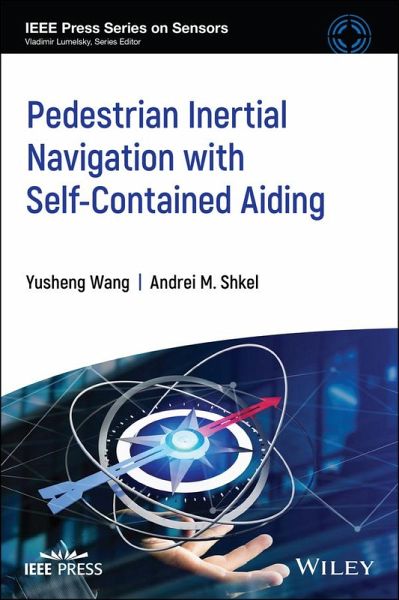 Pedestrian Inertial Navigation with Self-Contained Aiding (eBook, ePUB) Pedestrian Inertial Navigation with Self-Contained Aiding (eBook, ePUB)
