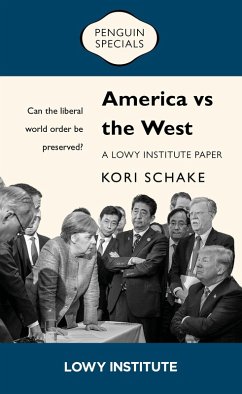 America vs the West: A Lowy Institute Paper: Penguin Special (eBook, ePUB) - Schake, Kori
