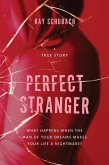 Perfect Stranger: A true story of desire and obsession (eBook, ePUB)