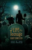 The Life of a Teenage Body-snatcher (eBook, ePUB)