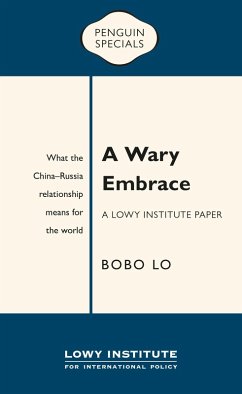 A Wary Embrace: A Lowy Institute Paper: Penguin Special (eBook, ePUB) - Lo, Bobo