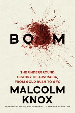 Boom: The Underground History of Australia, from Gold Rush to GFC (eBook, ePUB) - Knox, Malcolm