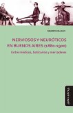 Nerviosos y neuróticos en Buenos Aires (1880-1900) (eBook, ePUB) Nerviosos y neuróticos en Buenos Aires (1880-1900) (eBook, ePUB)
